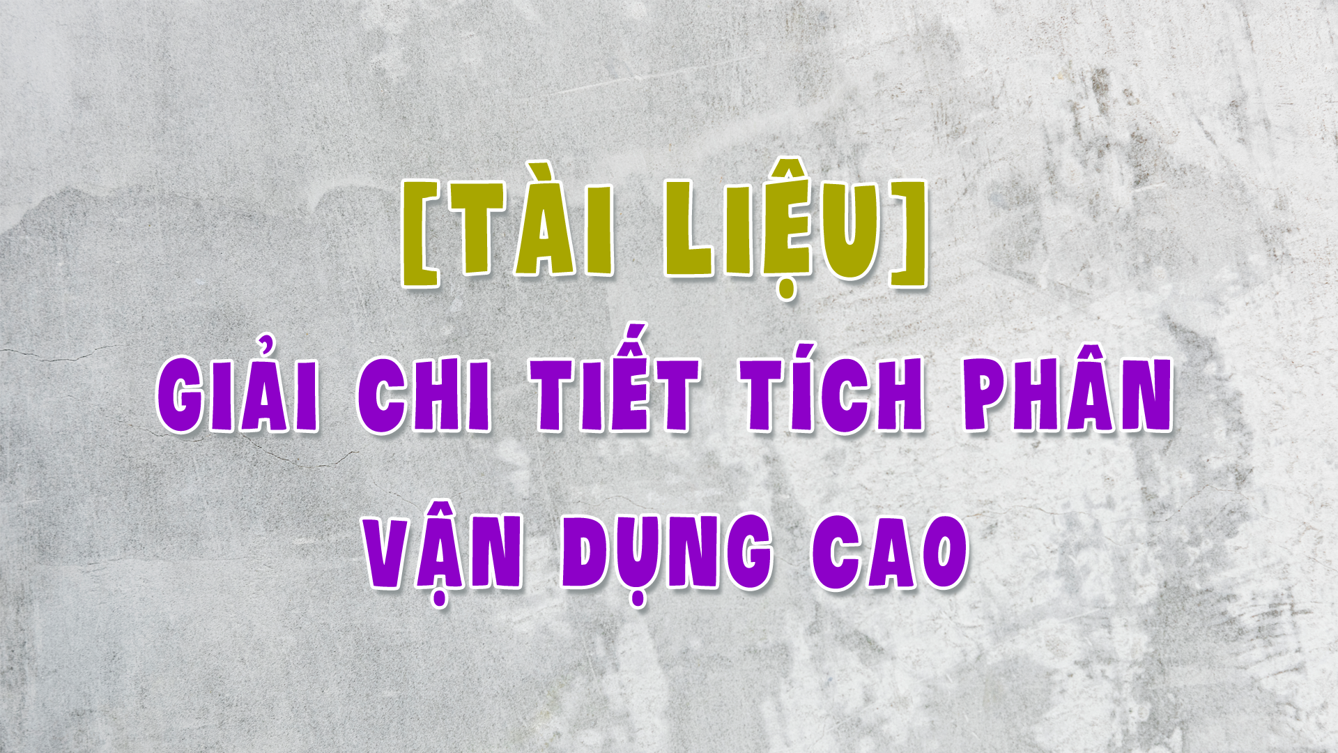 giai chi tiet tich phan van dung cao