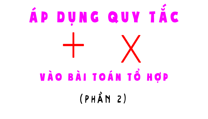 quy tac cong va quy tac nhan 14112019 p2