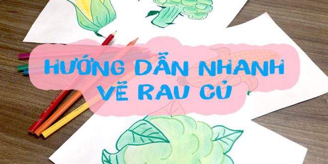 HƯỚNG DẪN NHANH, VẼ RAU CỦ - DRAWING VEGETABLES - BITEXEDU